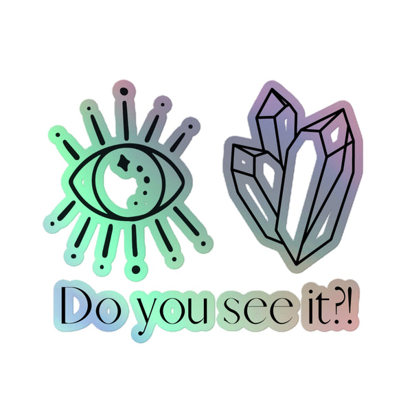 "Do you see it?!" Holographic stickers